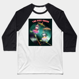 The Fleas Circus - The Tightrope Walker Fleas Sisters Baseball T-Shirt